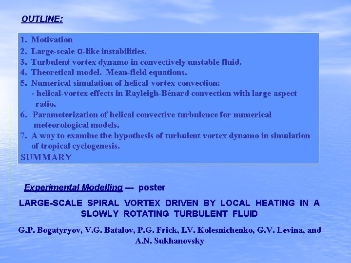 OUTLINE: 1. 2. 3. 4. 5. Motivation Large-scale α-like instabilities. Turbulent vortex dynamo in