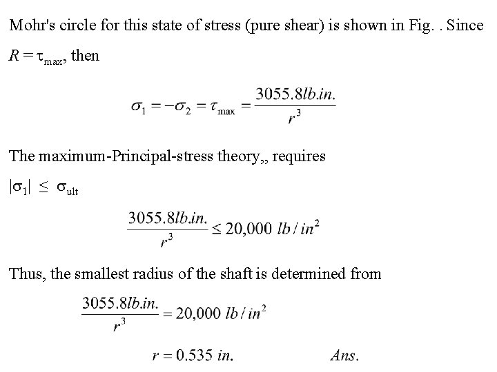 Mohr's circle for this state of stress (pure shear) is shown in Fig. .