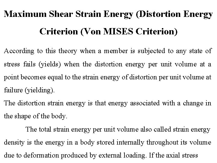 Maximum Shear Strain Energy (Distortion Energy Criterion (Von MISES Criterion) According to this theory