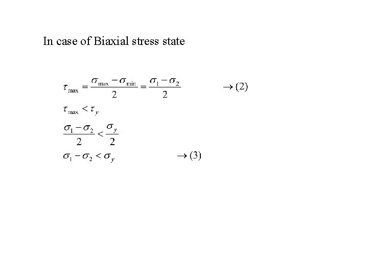 In case of Biaxial stress state 