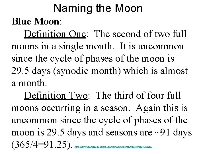 Naming the Moon Blue Moon: Definition One: The second of two full moons in