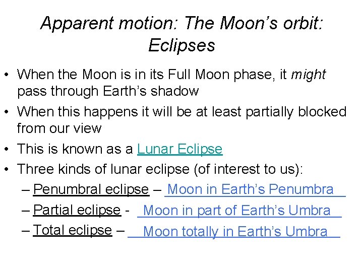 Apparent motion: The Moon’s orbit: Eclipses • When the Moon is in its Full
