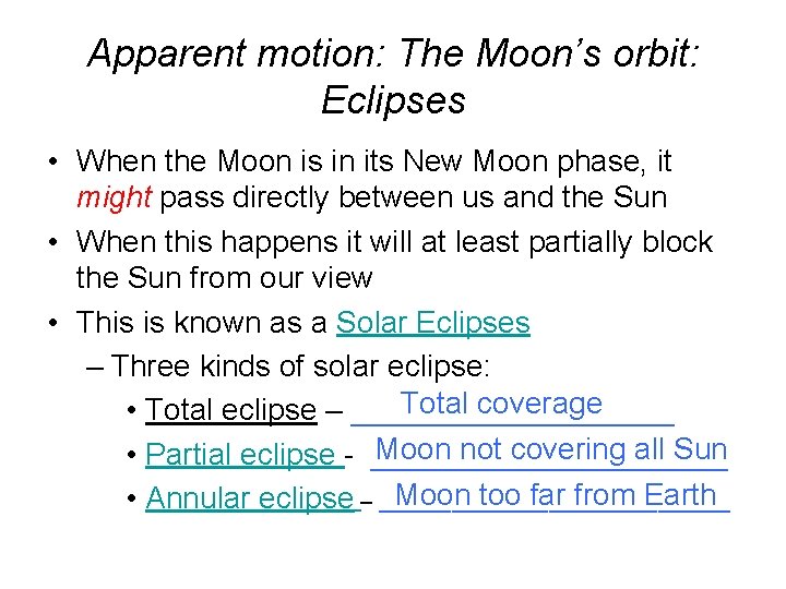 Apparent motion: The Moon’s orbit: Eclipses • When the Moon is in its New