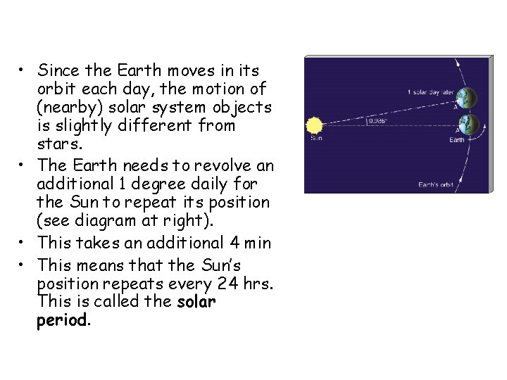 Motion of the Sun: Solar vs. Sidereal period • Since the Earth moves in