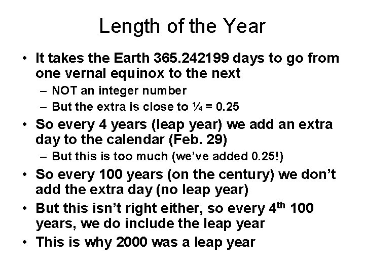 Length of the Year • It takes the Earth 365. 242199 days to go