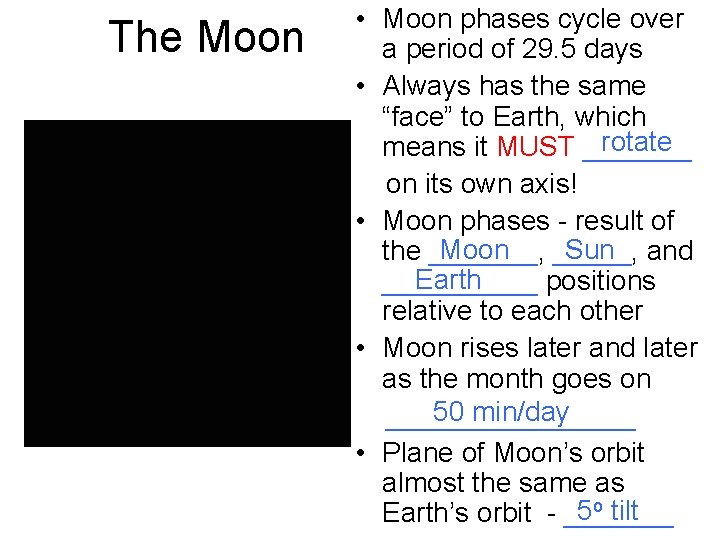 The Moon • Moon phases cycle over a period of 29. 5 days •
