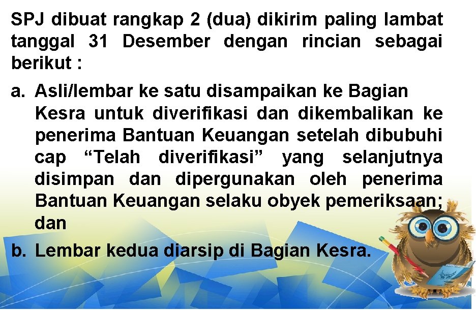 SPJ dibuat rangkap 2 (dua) dikirim paling lambat tanggal 31 Desember dengan rincian sebagai