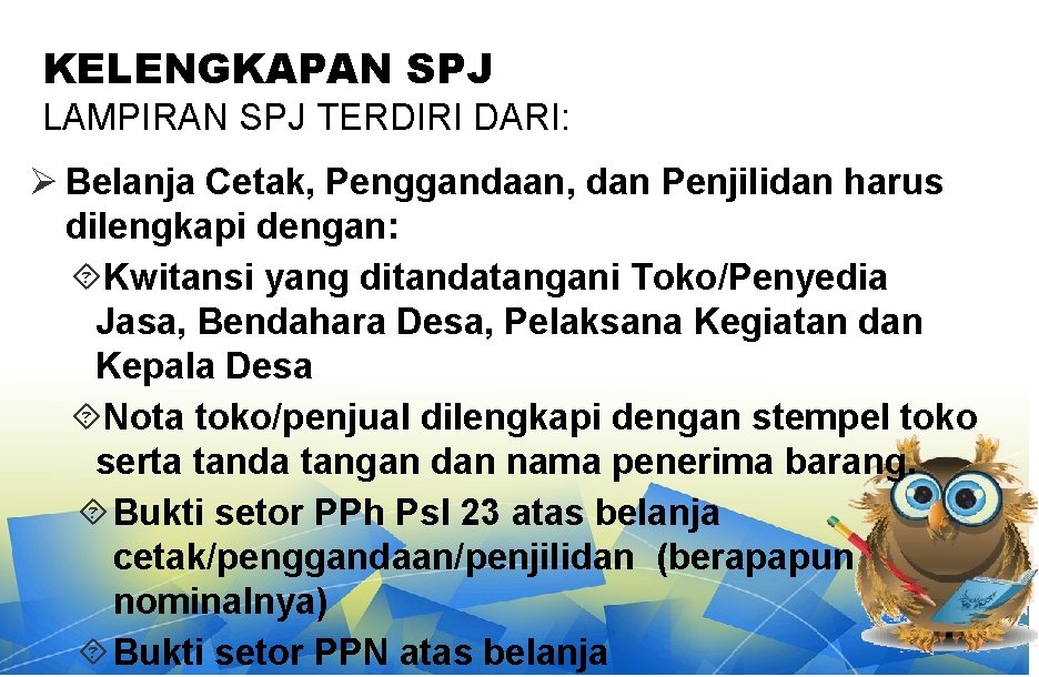 KELENGKAPAN SPJ LAMPIRAN SPJ TERDIRI DARI: Ø Belanja Cetak, Penggandaan, dan Penjilidan harus dilengkapi