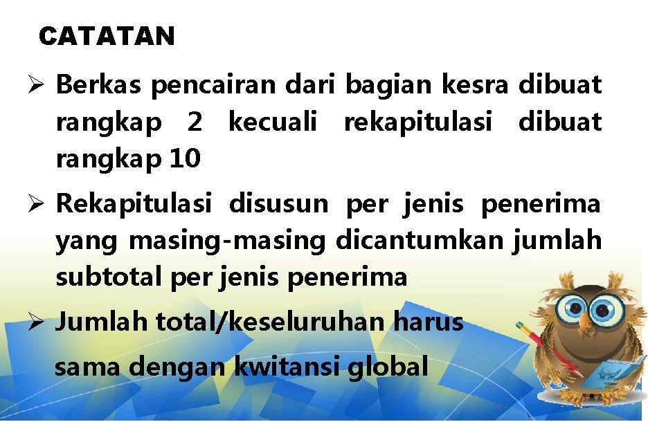 CATATAN Ø Berkas pencairan dari bagian kesra dibuat rangkap 2 kecuali rekapitulasi dibuat rangkap