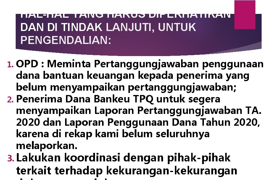 HAL-HAL YANG HARUS DIPERHATIKAN DI TINDAK LANJUTI, UNTUK PENGENDALIAN: 1. OPD : Meminta Pertanggungjawaban