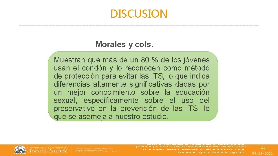 DISCUSION Morales y cols. Muestran que más de un 80 % de los jóvenes