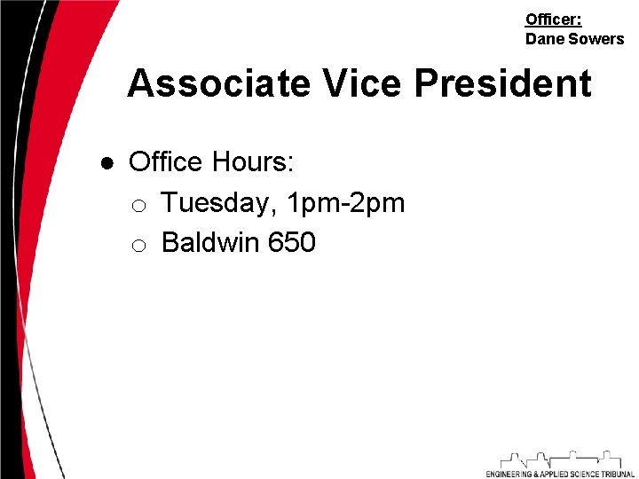 Officer: Dane Sowers Associate Vice President ● Office Hours: o Tuesday, 1 pm-2 pm