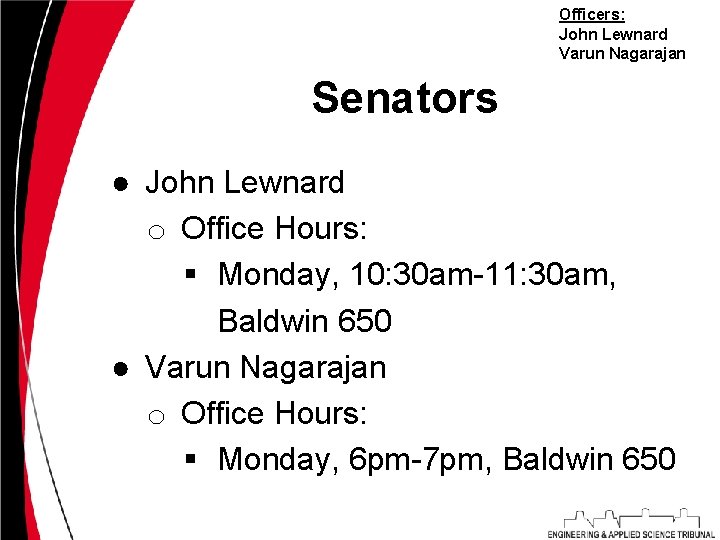 Officers: John Lewnard Varun Nagarajan Senators ● John Lewnard o Office Hours: § Monday,