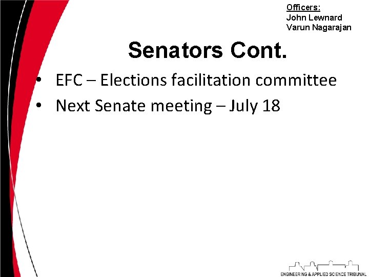 Officers: John Lewnard Varun Nagarajan Senators Cont. • EFC – Elections facilitation committee •