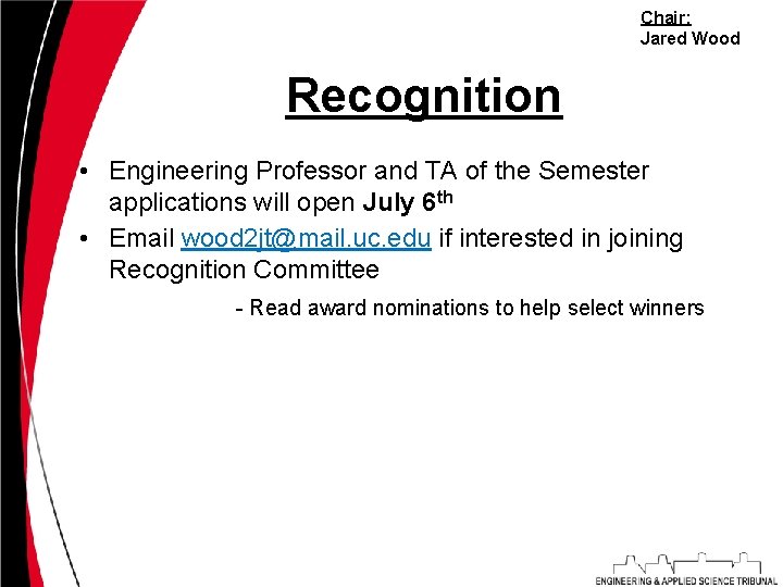 Chair: Jared Wood Recognition • Engineering Professor and TA of the Semester applications will