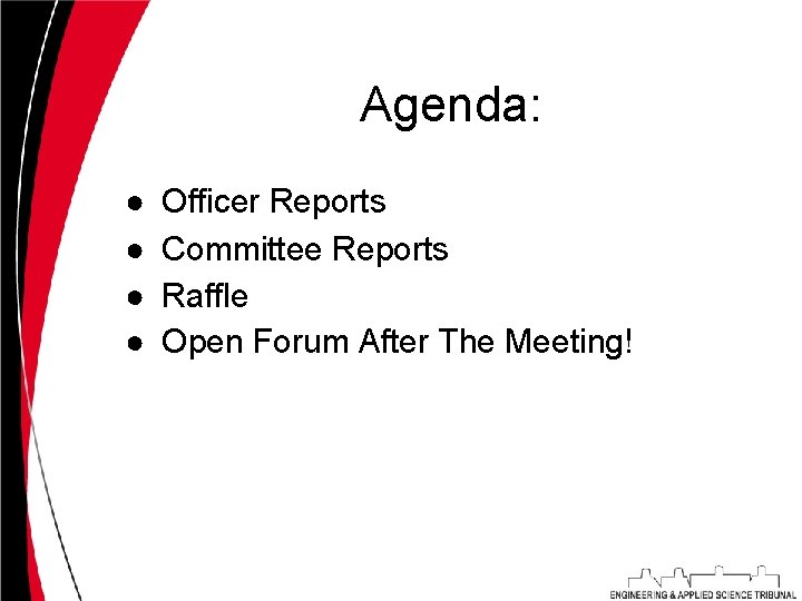 Agenda: ● ● Officer Reports Committee Reports Raffle Open Forum After The Meeting! 