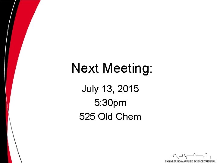 Next Meeting: July 13, 2015 5: 30 pm 525 Old Chem 