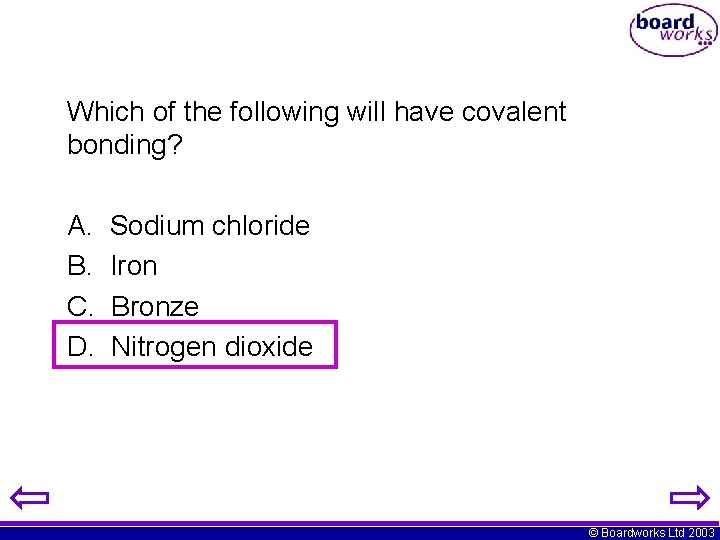 Which of the following will have covalent bonding? A. B. C. D. Sodium chloride