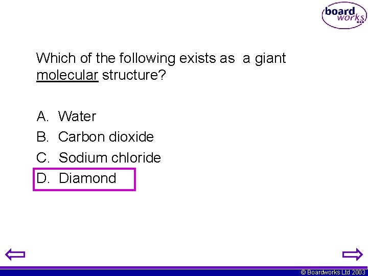 Which of the following exists as a giant molecular structure? A. B. C. D.