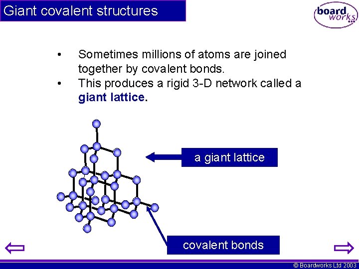 Giant covalent structures • • Sometimes millions of atoms are joined together by covalent