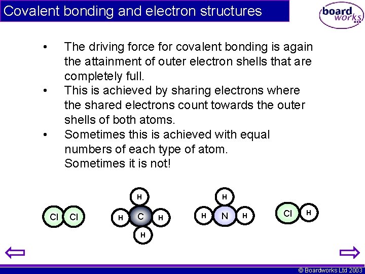 Covalent bonding and electron structures • The driving force for covalent bonding is again