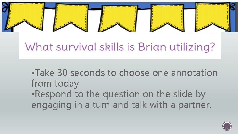  • Take 30 seconds to choose one annotation from today • Respond to