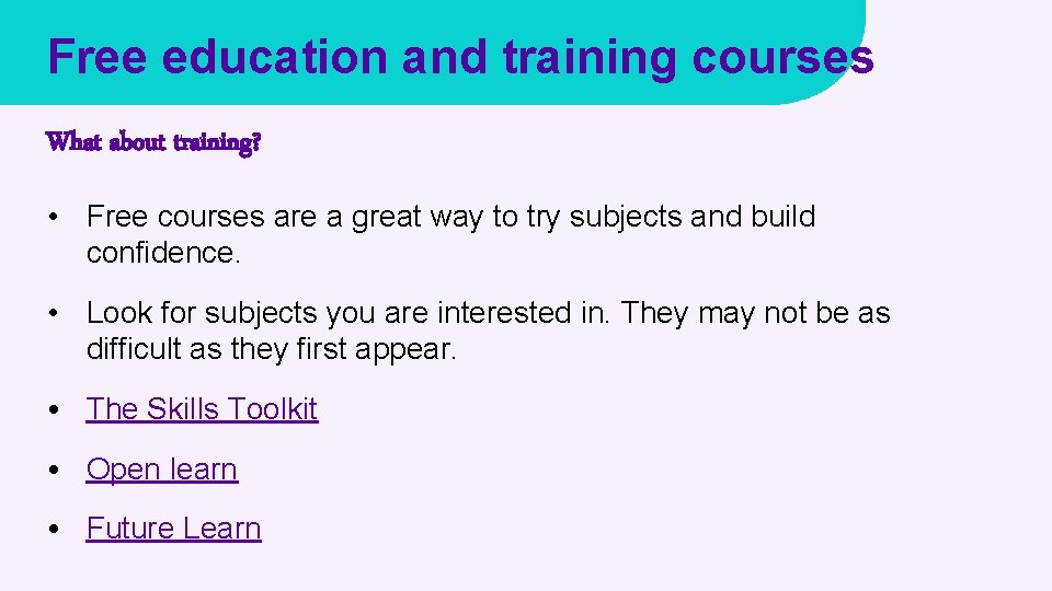 Free education and training courses What about training? • Free courses are a great