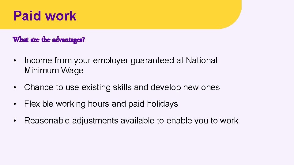 Paid work What are the advantages? • Income from your employer guaranteed at National