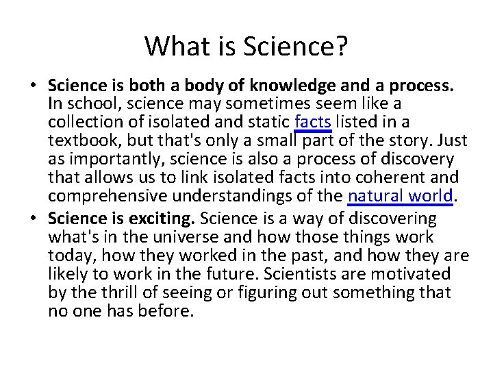 What is Science? • Science is both a body of knowledge and a process.