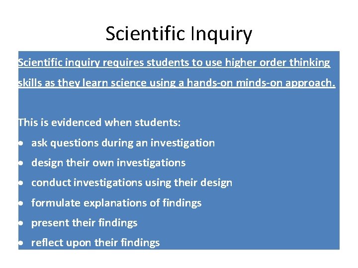 Scientific Inquiry Scientific inquiry requires students to use higher order thinking skills as they