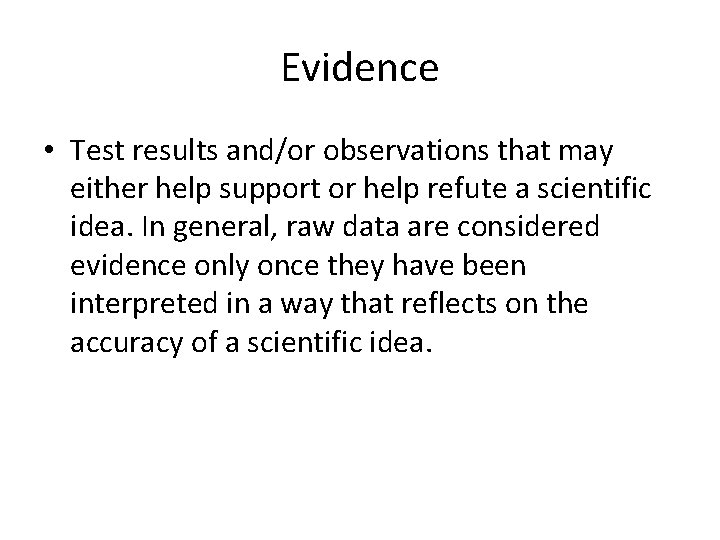 Evidence • Test results and/or observations that may either help support or help refute