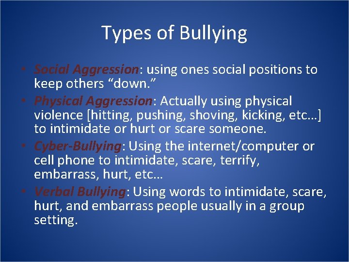 Types of Bullying • Social Aggression: using ones social positions to keep others “down.