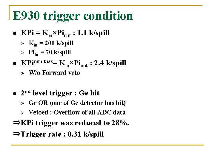 E 930 trigger condition l KPi = Kin×Piout : 1. 1 k/spill Ø Ø
