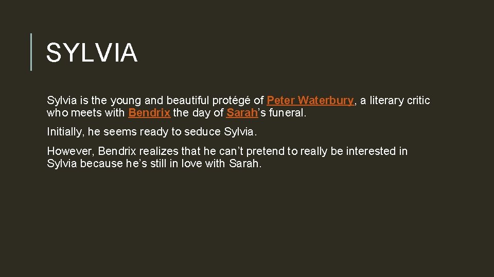 SYLVIA Sylvia is the young and beautiful protégé of Peter Waterbury, a literary critic