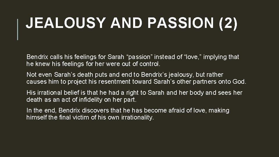 JEALOUSY AND PASSION (2) Bendrix calls his feelings for Sarah “passion” instead of “love,