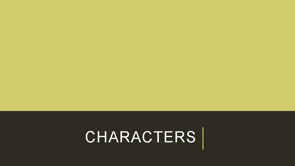 CHARACTERS 