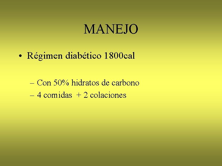 MANEJO • Régimen diabético 1800 cal – Con 50% hidratos de carbono – 4