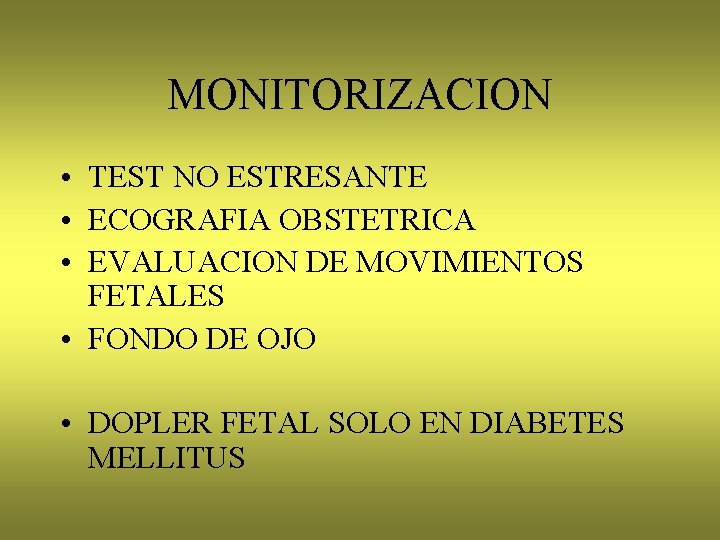 MONITORIZACION • TEST NO ESTRESANTE • ECOGRAFIA OBSTETRICA • EVALUACION DE MOVIMIENTOS FETALES •