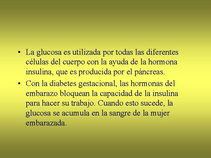  • La glucosa es utilizada por todas las diferentes células del cuerpo con