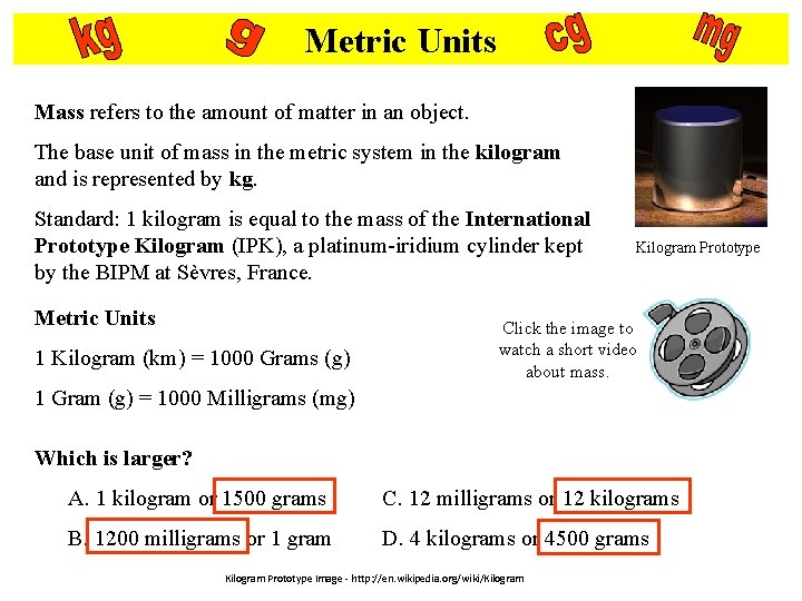 Metric Units Mass refers to the amount of matter in an object. The base