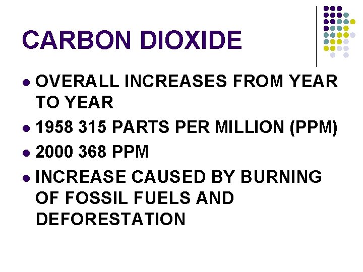 CARBON DIOXIDE OVERALL INCREASES FROM YEAR TO YEAR l 1958 315 PARTS PER MILLION