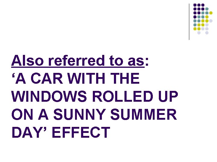 Also referred to as: ‘A CAR WITH THE WINDOWS ROLLED UP ON A SUNNY
