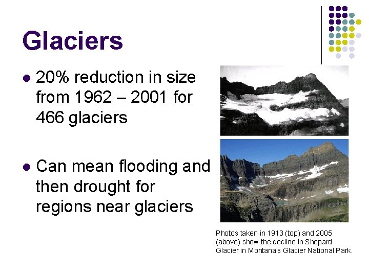 Glaciers l 20% reduction in size from 1962 – 2001 for 466 glaciers l