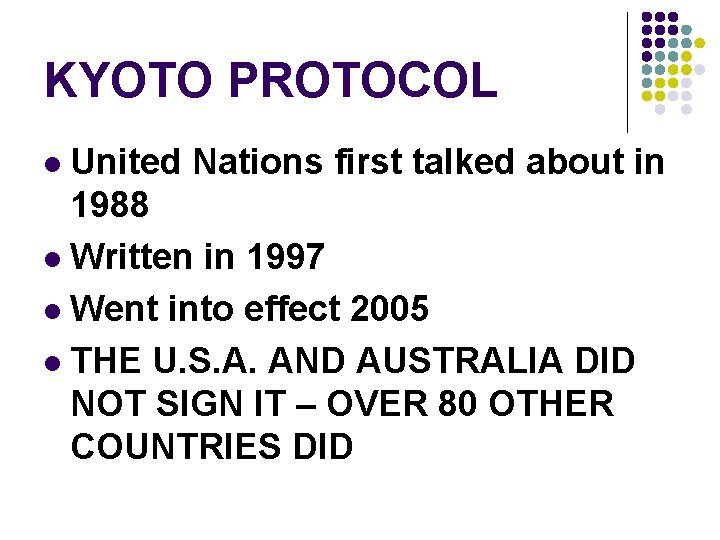 KYOTO PROTOCOL United Nations first talked about in 1988 l Written in 1997 l