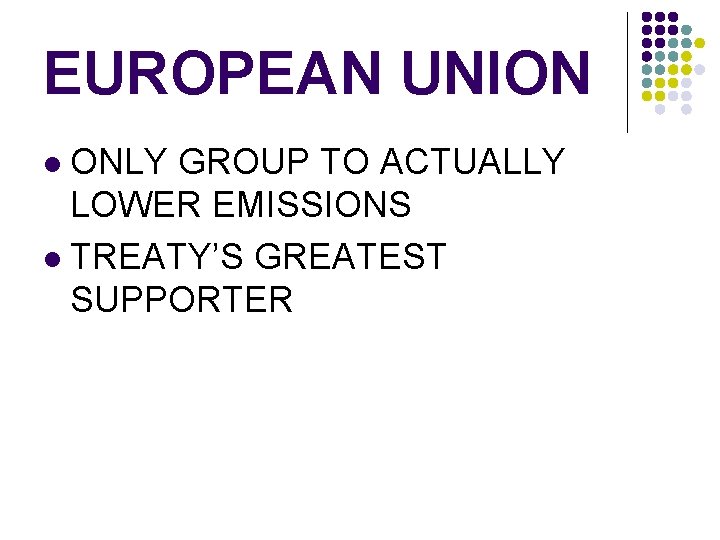 EUROPEAN UNION ONLY GROUP TO ACTUALLY LOWER EMISSIONS l TREATY’S GREATEST SUPPORTER l 