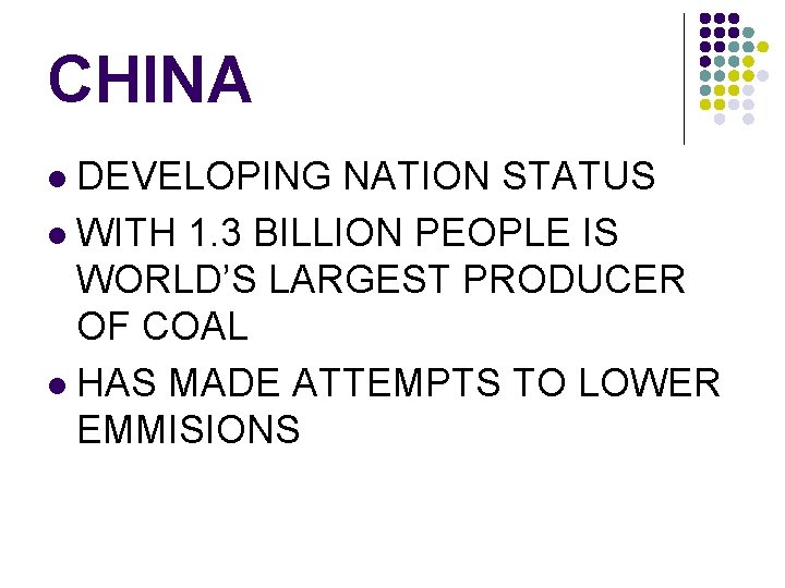 CHINA DEVELOPING NATION STATUS l WITH 1. 3 BILLION PEOPLE IS WORLD’S LARGEST PRODUCER
