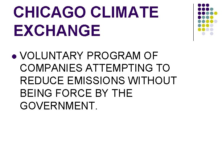 CHICAGO CLIMATE EXCHANGE l VOLUNTARY PROGRAM OF COMPANIES ATTEMPTING TO REDUCE EMISSIONS WITHOUT BEING