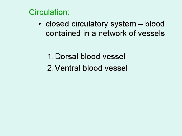 Circulation: • closed circulatory system – blood contained in a network of vessels 1.