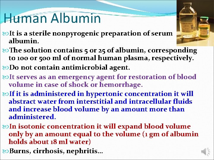 Human Albumin It is a sterile nonpyrogenic preparation of serum albumin. The solution contains