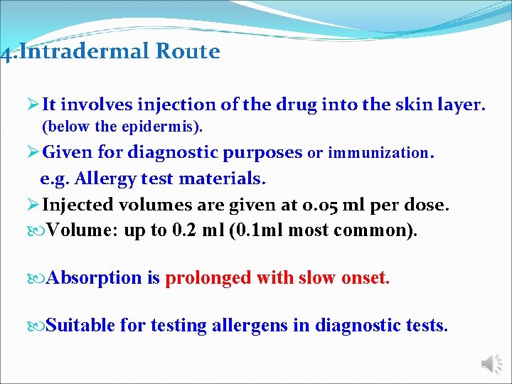 4. Intradermal Route Ø It involves injection of the drug into the skin layer.